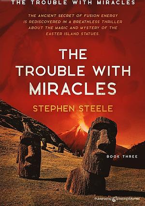 The Trouble with Miracles by Stephen Steele