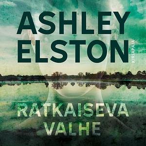 Ratkaiseva valhe by Ashley Elston