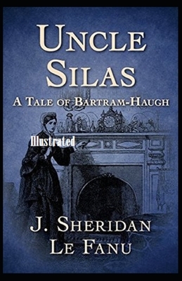 Uncle Silas Illustrated by J. Sheridan Le Fanu