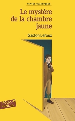 Le Mystère de la chambre jaune by Gaston Leroux