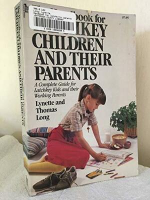 The Handbook for Latchkey Children and Their Parents by Lynette Long, Thomas J. Long