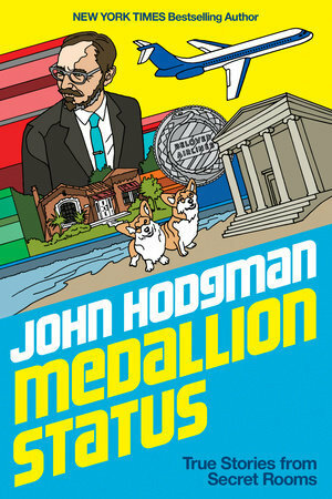 Medallion Status: True Stories from Secret Rooms by John Hodgman