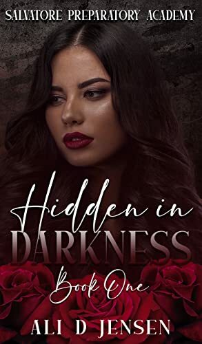 Hidden in darkness: Salvatore preparatory academy book one by Ali D Jensen