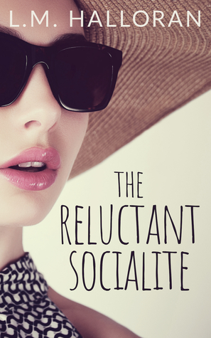 The Reluctant Socialite by L.M. Halloran