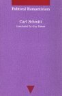 Political Romanticism by Guy Oakes, Carl Schmitt