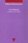 Political Romanticism by Carl Schmitt, Guy Oakes