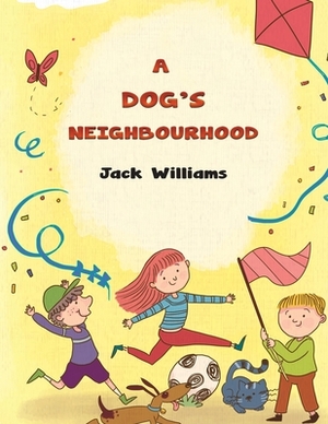 A Dog's Neighbourhood by Jack Williams