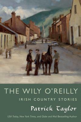 The Wily O'Reilly: Irish Country Stories by Patrick Taylor