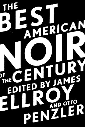 The Best American Noir of the Century by James Ellroy