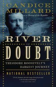 The River of Doubt: Theodore Roosevelt's Darkest Journey by Candice Millard