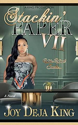 Stackin' Paper Part 7: Who Want Smoke... by Joy Deja King