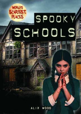 Spooky Schools by Alix Wood