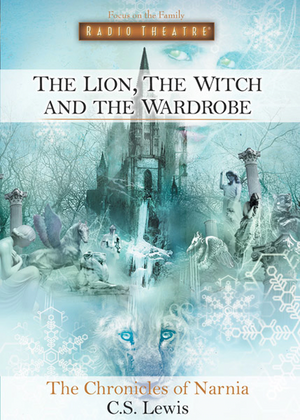 The Lion, the Witch, and the Wardrobe by Paul McCusker, C.S. Lewis