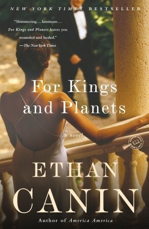 For Kings and Planets: A Novel by Ethan Canin