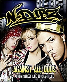 N-Dubz: Against All Odds. N-Dubz by N-Dubz, N-Dubz (Musical Group)