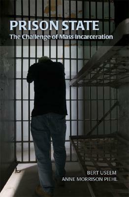 Prison State: The Challenge of Mass Incarceration by Bert Useem, Anne Morrison Piehl