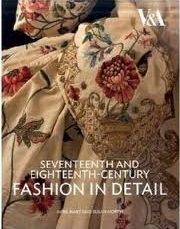 Seventeenth and Eighteenth-Century Fashion in Detail: The 17th and 18th Centuries by Susan North, Avril Hart