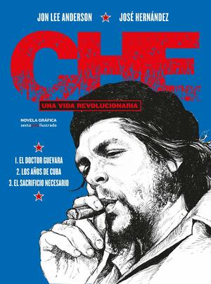 Che. Una vida revolucionaria (Integral) by Jon Lee Anderson, José Hernández