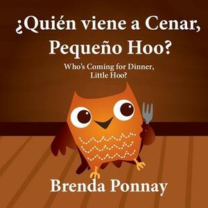 ¿quién Viene a Cenar, Pequeño Hoo? / Who's Coming for Dinner, Little Hoo? (Bilingual Spanish English Edition) by Brenda Ponnay