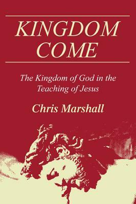 Kingdom Come by Christopher D. Marshall