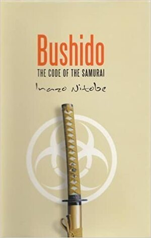 Bushido The Code of the Samurai by Inazō Nitobe