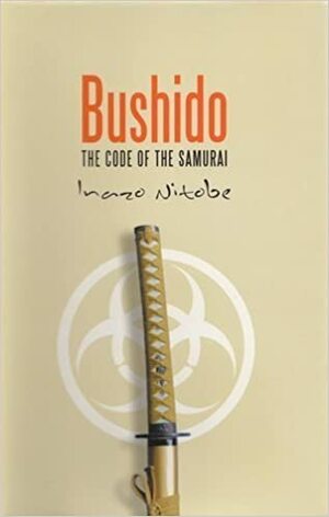Bushido The Code of the Samurai by Inazō Nitobe