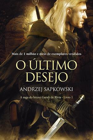 O último desejo - The Witcher - A saga do bruxo Geralt de Rívia by Andrzej Sapkowski