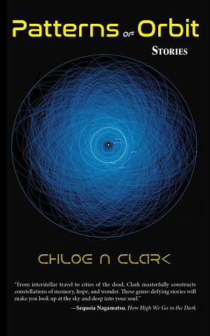 Patterns of Orbit: Stories by Chloe N. Clark