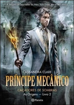 O Príncipe Mecânico by Cassandra Clare