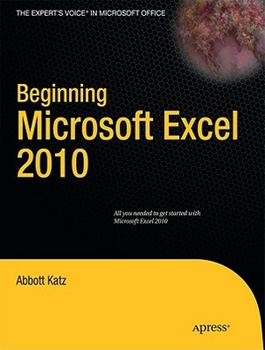 Beginning Microsoft Excel 2010 by Abbott Katz