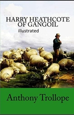 Harry Heathcote of Gangoil illustrated by Anthony Trollope