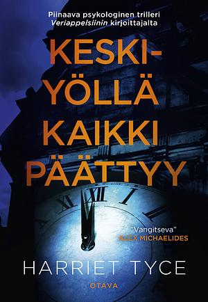 Keskiyöllä kaikki päättyy by Harriet Tyce