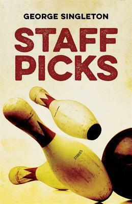 Staff Picks: Stories by George Singleton