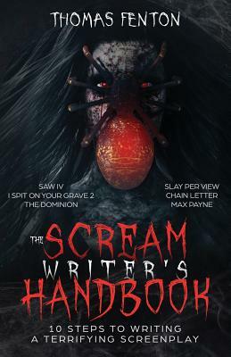 The Scream Writer's Handbook: How to Write a Terrifying Screenplay in 10 Bloody Steps by Thomas Fenton