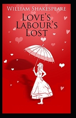 Love's Labour's Lost Illustrated by William Shakespeare