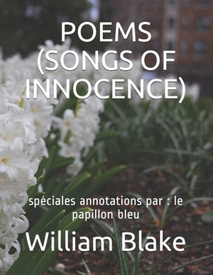 Poems (Songs of Innocence): spéciales annotations par: le papillon bleu by William Blake