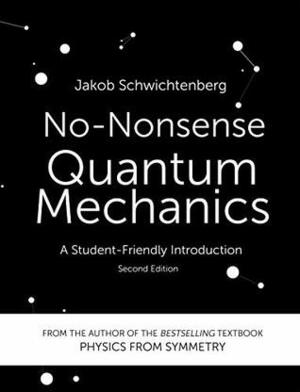 No-Nonsense Quantum Mechanics: A Student-Friendly Introduction, Second Edition by Jakob Schwichtenberg