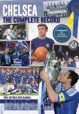 Chelsea: The Complete Record by Paul Dutton, Rick Granvill