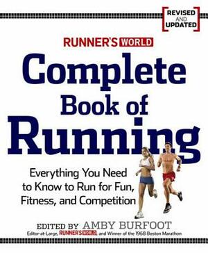 Runner's World Complete Book of Running: Everything You Need to Run for Weight Loss, Fitness, and Competition by Editors of Runner's World Maga