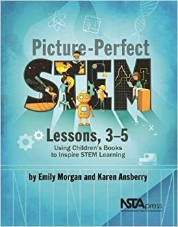 Picture-Perfect Stem Lessons, 3-5: Using Children's Books to Inspire Stem Learning by Emily Morgan, Karen Ansberry