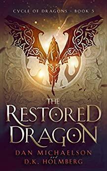 The Restored Dragon by Dan Michaelson, D.K. Holmberg