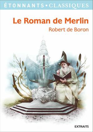Le Roman de Merlin by Robert de Boron