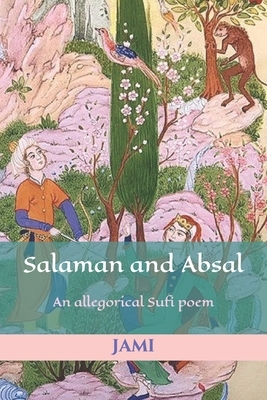 Salaman and Absal: An allegorical Sufi poem by Jami