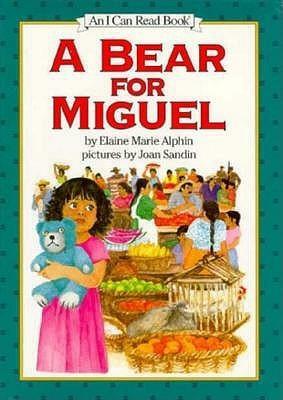 A Bear For Miguel by Elaine Marie Alphin, Joan Sandin