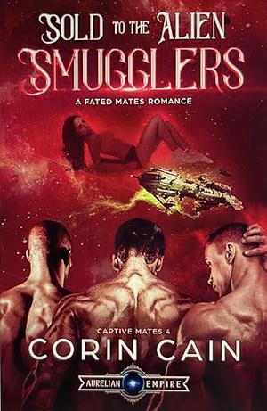 Sold to the Alien Smugglers by Corin Cain