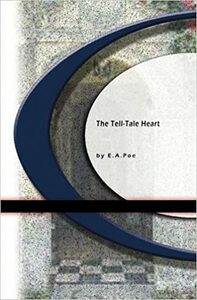 The Tell-Tale Heart by Edgar Allan Poe