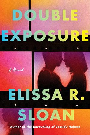 Double Exposure: A Novel by Elissa R. Sloan