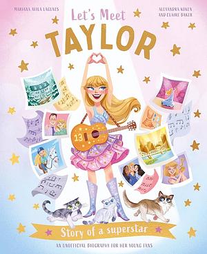 Let's meet Taylor : story of a superstar : an unofficial biography for her young fans by Alexandra Koken, Alexandra Koken