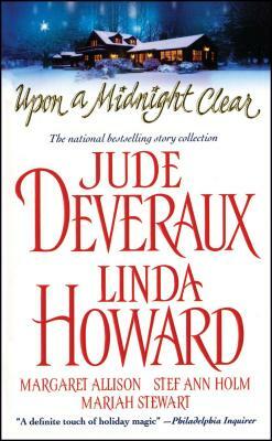 Upon a Midnight Clear: A Delightful Collection of Heartwarming Holiday St by Jude Deveraux, Mariah Stewart, Linda Howard