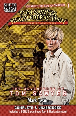 Tom Sawyer & Huckleberry Finn: St. Petersburg Adventures: The Adventures of Tom Sawyer (Super Science Showcase) by Mark Twain